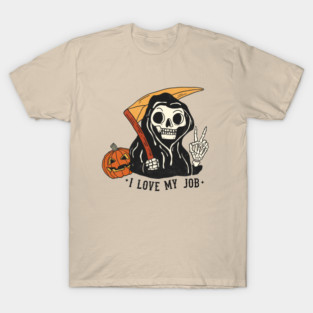 Sarcastic I Love My Job Grim Reaper Halloween T-Shirt