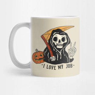 Sarcastic I Love My Job Grim Reaper Halloween Mug