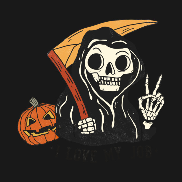 Sarcastic I Love My Job Grim Reaper Halloween by The WYLD Tribe