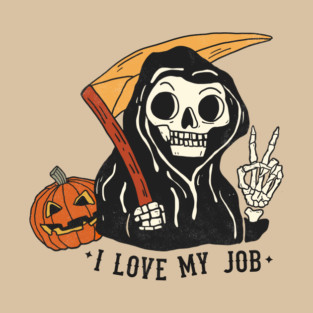 Sarcastic I Love My Job Grim Reaper Halloween T-Shirt