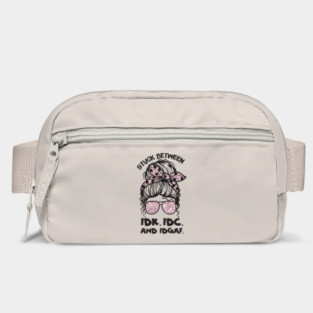 Stuck Between IDk IDC And IDGAF Messy Bun Bag