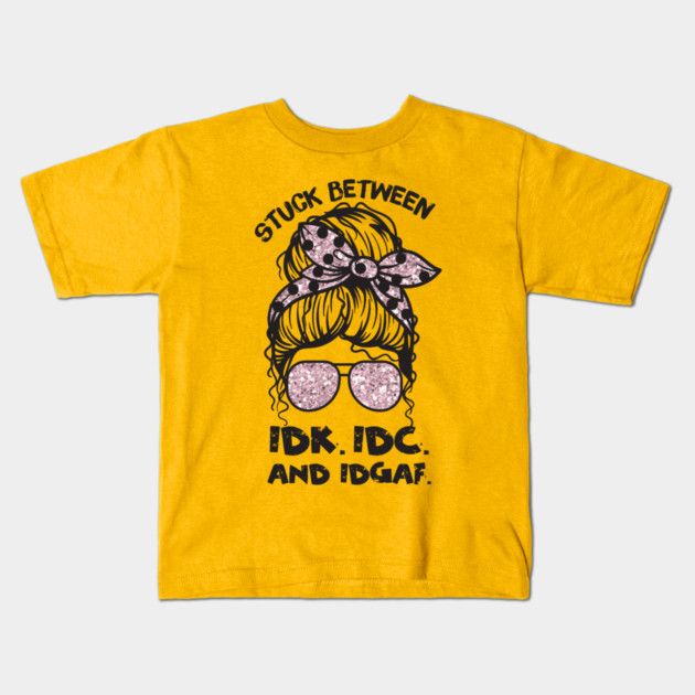 Stuck Between IDk IDC And IDGAF Messy Bun Kids T-Shirt by The WYLD Tribe