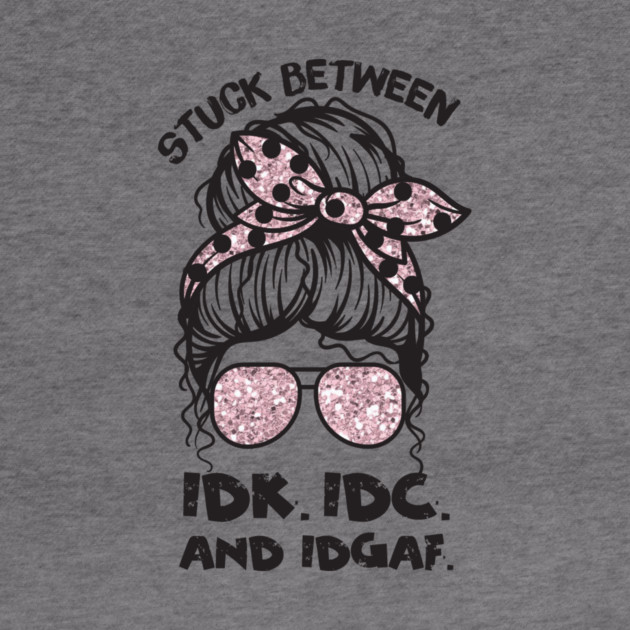 Stuck Between IDk IDC And IDGAF Messy Bun by The WYLD Tribe