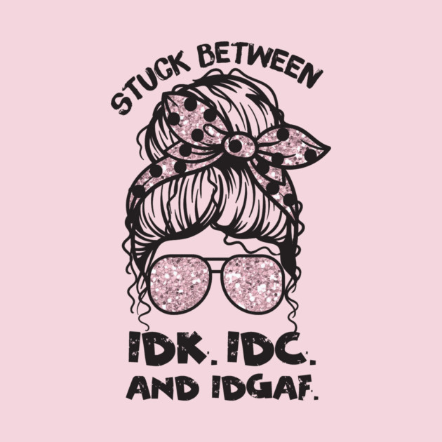 Stuck Between IDk IDC And IDGAF Messy Bun by The WYLD Tribe