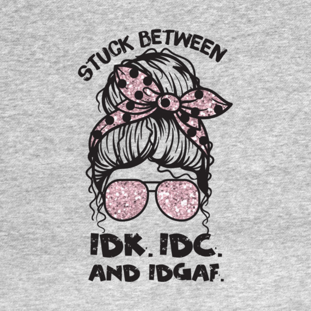 Stuck Between IDk IDC And IDGAF Messy Bun by The WYLD Tribe