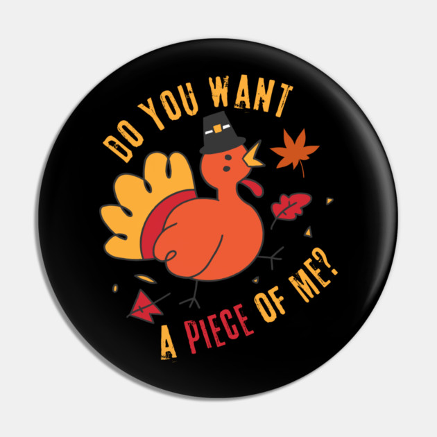 Turkey Do You Want A Piece Of Me Pin by The WYLD Tribe
