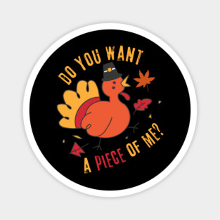 Turkey Do You Want A Piece Of Me Magnet