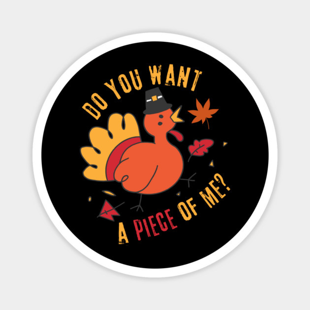Turkey Do You Want A Piece Of Me Magnet by The WYLD Tribe