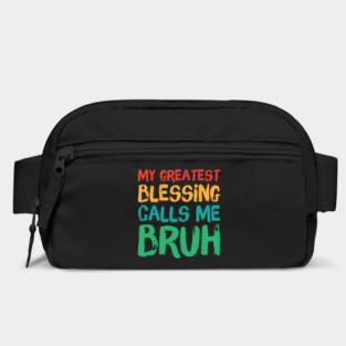 My Greatest Blessing Calls Me Bruh Bag
