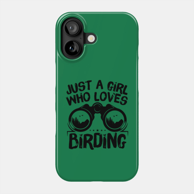 Just A Girl Who Loves Birding Phone Case by The WYLD Tribe