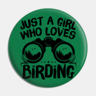 Just A Girl Who Loves Birding Pin