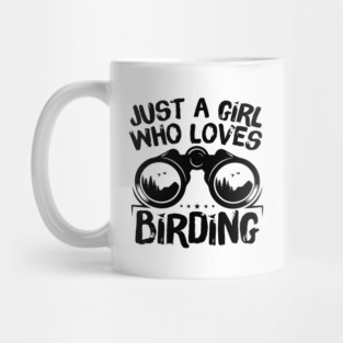 Just A Girl Who Loves Birding Mug