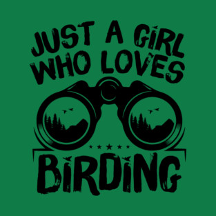 Just A Girl Who Loves Birding T-Shirt