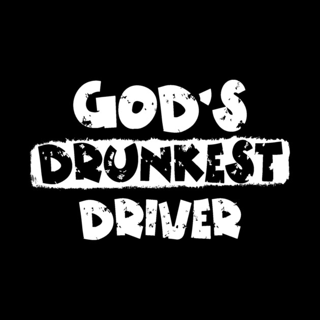 God's Drunkest Driver by The WYLD Tribe