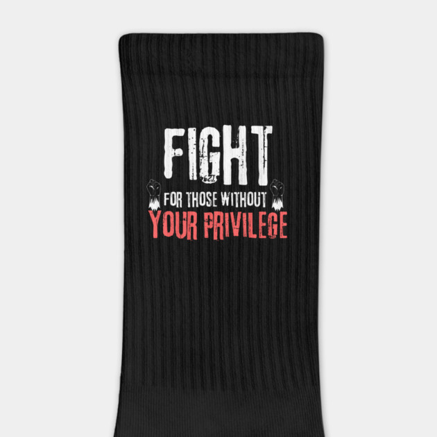 Fight For Those Without Your Privilege by The WYLD Tribe