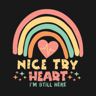 Nice Try Heart Rainbow T-Shirt