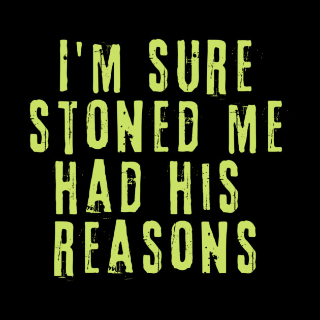 I'm Sure Stoned Me Had His Reasons by The WYLD Tribe