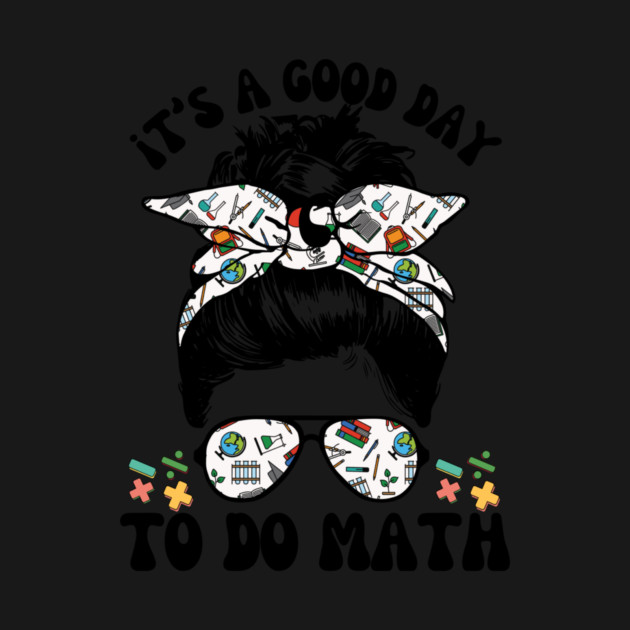 It's A Good Day To Teach Math Messy Bun by The WYLD Tribe