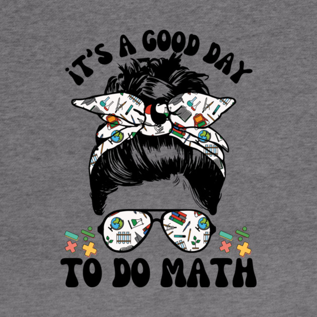 It's A Good Day To Teach Math Messy Bun by The WYLD Tribe
