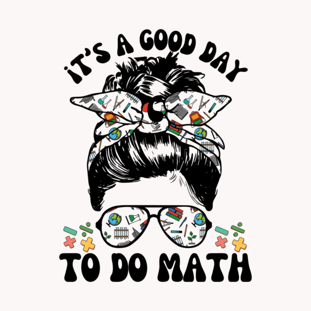 It's A Good Day To Teach Math Messy Bun by The WYLD Tribe