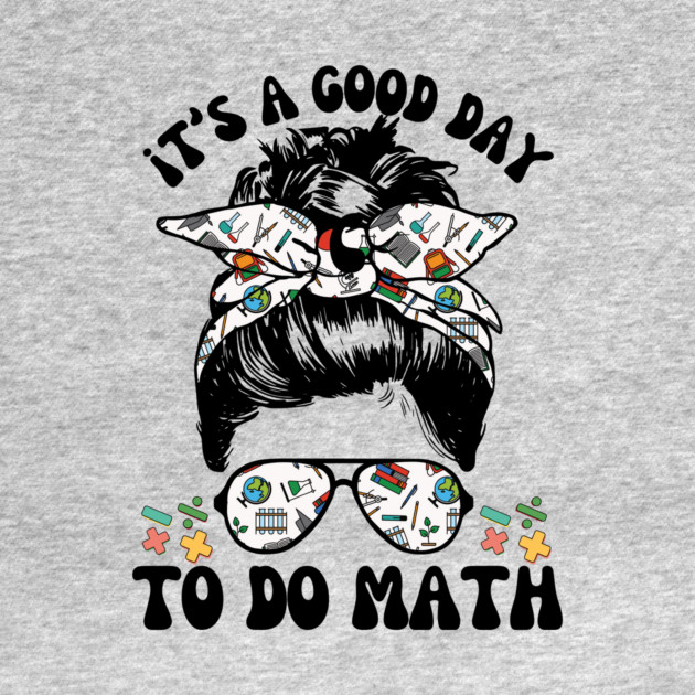 It's A Good Day To Teach Math Messy Bun by The WYLD Tribe