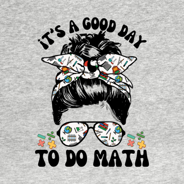 It's A Good Day To Teach Math Messy Bun by The WYLD Tribe