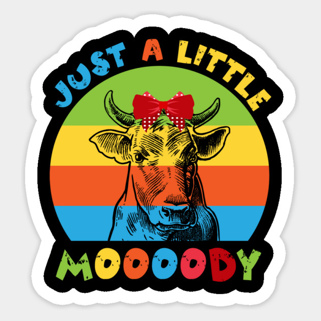 Just A Little Moody Cow Lover Sticker by The WYLD Tribe