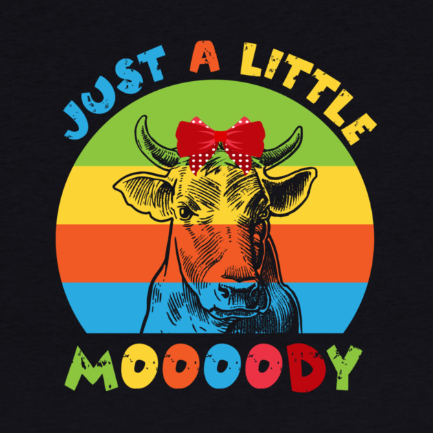 Just A Little Moody Cow Lover by The WYLD Tribe