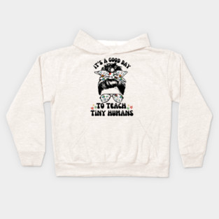 Good Day To Teach Tiny Humans Kids Hoodie