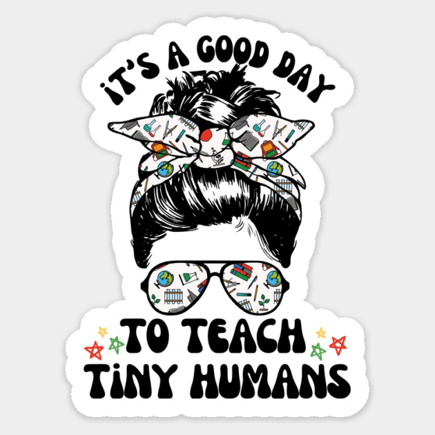 Good Day To Teach Tiny Humans Sticker by The WYLD Tribe