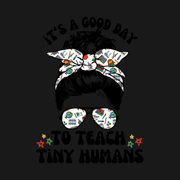 Good Day To Teach Tiny Humans by The WYLD Tribe