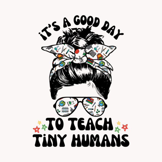 Good Day To Teach Tiny Humans by The WYLD Tribe