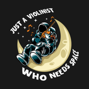 A Violinist Who Needs Space T-Shirt