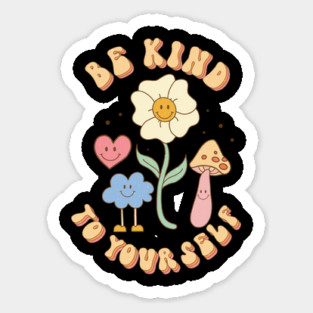Be Kind To Your Self Love Sticker
