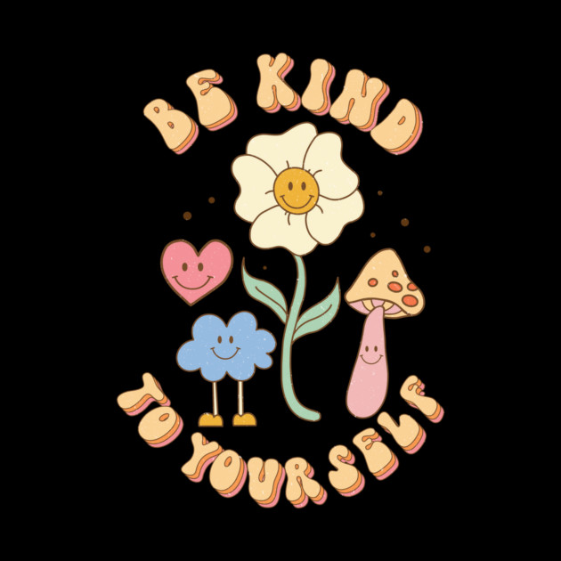 Be Kind To Your Self Love by The WYLD Tribe