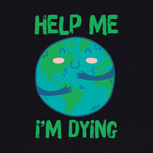 Help Planet Earth It's Dying by The WYLD Tribe