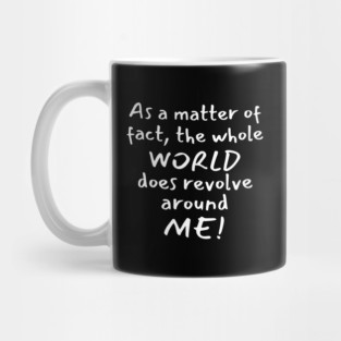The World Revolve Aroune Me Mug