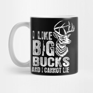 I Like Big Bucks and I Cannot Lie Funny Deer Hunting Mug