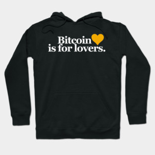 Bitcoin Is For Lovers Hoodie