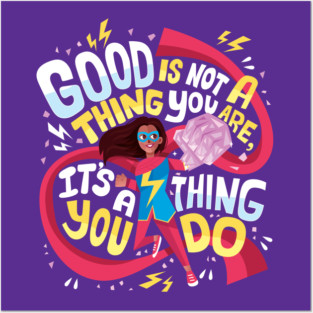 Good is a thing you are Posters and Art