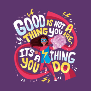 Good is a thing you are T-Shirt