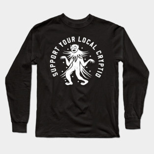 Support Your Local Cryptid Long Sleeve T-Shirt