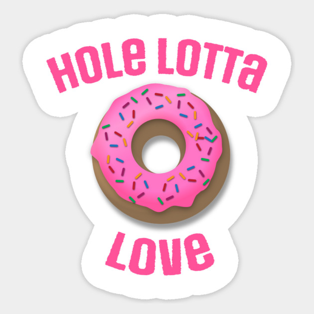 The Original "Hole Lotta Love" Funny Donut Design Sticker by Nonstop Shirts