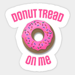 Donut Tread On Me Sticker