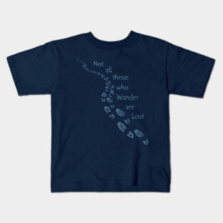 Not All Those Who Wander Are Lost Hiking Art Blue Trail Kids T-Shirt