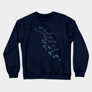 Not All Those Who Wander Are Lost Hiking Art Blue Trail Crewneck Sweatshirt