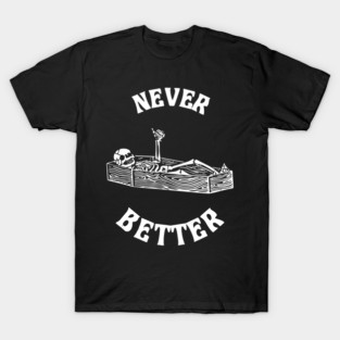 Never better Halloween T-Shirt