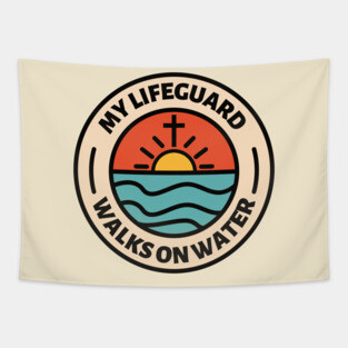 My Lifeguard Walks On Water - Christian Quote, Faith Based, Christianity Tapestry