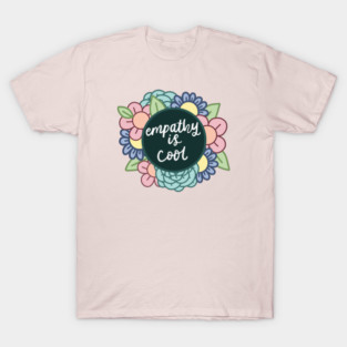 Empathy Is Cool T-Shirt