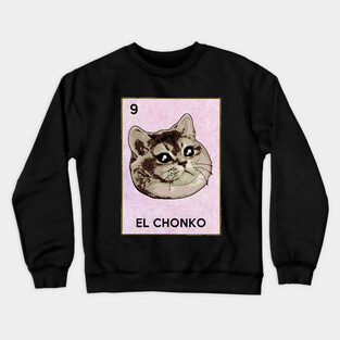 El Chonko Mexican Bingo Heavy Breathing Cat Meme Crewneck Sweatshirt